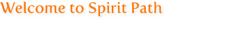 Welcome to Spirit Path